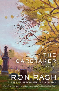 Title: The Caretaker: A Novel, Author: Ron Rash