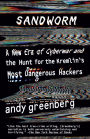 Sandworm: A New Era of Cyberwar and the Hunt for the Kremlin's Most Dangerous Hackers