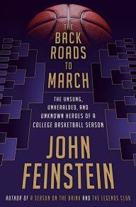 Top downloaded audio books The Back Roads to March: The Unsung, Unheralded, and Unknown Heroes of a College Basketball Season 9780525564751 CHM PDF iBook by John Feinstein