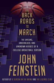 Text books pdf free download The Back Roads to March: The Unsung, Unheralded, and Unknown Heroes of a College Basketball Season