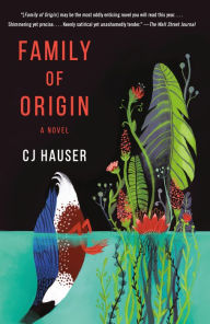 Title: Family of Origin: A Novel, Author: CJ Hauser