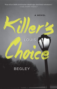 Title: Killer's Choice: A Novel, Author: Louis Begley