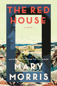 Title: The Red House: A Novel, Author: Mary Morris