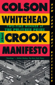 Title: Crook Manifesto: A Novel, Author: Colson Whitehead