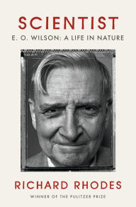 Title: Scientist: E. O. Wilson: A Life in Nature, Author: Richard Rhodes