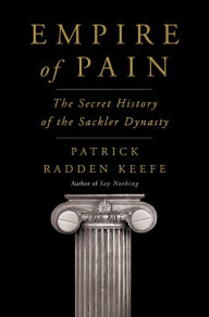 Free ebook file download Empire of Pain: The Secret History of the Sackler Dynasty by Patrick Radden Keefe