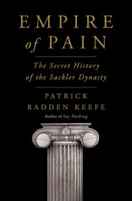 Ebook pdf download forum Empire of Pain: The Secret History of the Sackler Dynasty by Patrick Radden Keefe English version 9780385545686