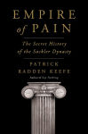 Alternative view 1 of Empire of Pain: The Secret History of the Sackler Dynasty