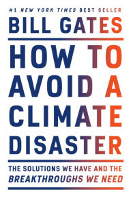 Download free it books in pdf format How to Avoid a Climate Disaster: The Solutions We Have and the Breakthroughs We Need (English literature)  9780593215777