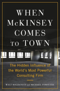 Best audio books torrent download When McKinsey Comes to Town: The Hidden Influence of the World's Most Powerful Consulting Firm by Walt Bogdanich, Michael Forsythe, Walt Bogdanich, Michael Forsythe 9780385546232