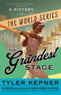 The Grandest Stage: A History of the World Series