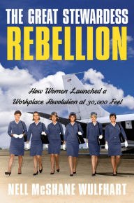 Download free pdf textbooks The Great Stewardess Rebellion: How Women Launched a Workplace Revolution at 30,000 Feet 9780385546454