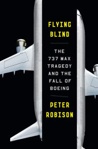 Free ebook downloads for ibooks Flying Blind: The 737 MAX Tragedy and the Fall of Boeing by  (English literature)