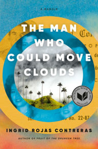 Free books online to download for ipad The Man Who Could Move Clouds: A Memoir 9780385546669 CHM FB2 by Ingrid Rojas Contreras