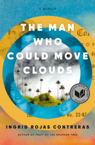 Title: The Man Who Could Move Clouds, Author: Ingrid Rojas Contreras