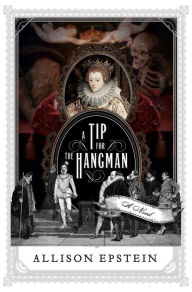 Kindle ebook italiano download A Tip for the Hangman: A Novel English version 9780385546713 by Allison Epstein