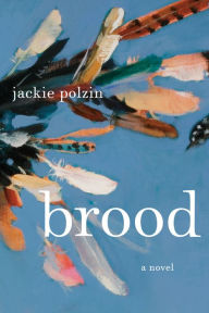 Epub ebooks for ipad download Brood: A Novel by Jackie Polzin FB2 RTF 9780385546751 English version