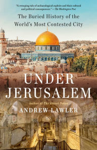 Free books ebooks download Under Jerusalem: The Buried History of the World's Most Contested City  9780385546850 by  English version