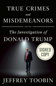 Download free ebooks in italiano True Crimes and Misdemeanors: The Investigation of Donald Trump by Jeffrey Toobin