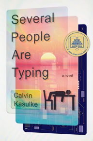 Title: Several People Are Typing: A Novel, Author: Calvin Kasulke
