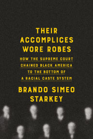 Pdf ebook download forum Their Accomplices Wore Robes: How the Supreme Court Chained Black America to the Bottom of a Racial Caste System  9780385547383