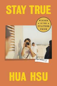 Title: Stay True: A Memoir, Author: Hua Hsu