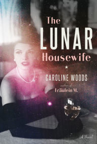 Download kindle books to ipad mini The Lunar Housewife: A Novel by Caroline Woods 9780385547833