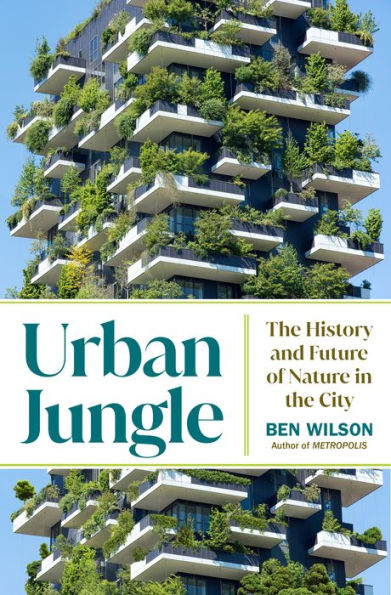 Urban Jungle: the History and Future of Nature City