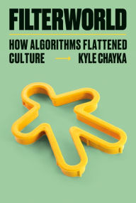 Epub ebook ipad download Filterworld: How Algorithms Flattened Culture in English by Kyle Chayka