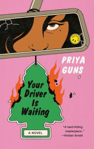 Free ebooks txt format download Your Driver Is Waiting: A Novel in English by Priya Guns