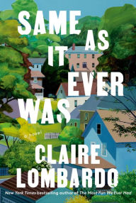 Epub books to download free Same As It Ever Was: A Novel by Claire Lombardo