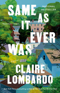 Title: Same As It Ever Was: A Novel, Author: Claire Lombardo
