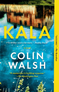 Amazon uk free audiobook download Kala: A Novel in English by Colin Walsh, Colin Walsh