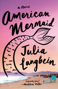 Best sellers eBook American Mermaid: A Novel by Julia Langbein, Julia Langbein (English literature) 9780385549677