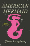 Alternative view 1 of American Mermaid: A Novel