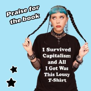 I Survived Capitalism and All I Got Was This Lousy T-Shirt: Everything I Wish I Never Had to Learn About Money