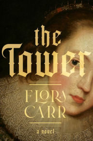 Ebook free download textbook The Tower: A Novel 9780385550185 DJVU RTF English version by Flora Carr