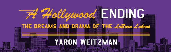 A Hollywood Ending: the Dreams and Drama of LeBron Lakers