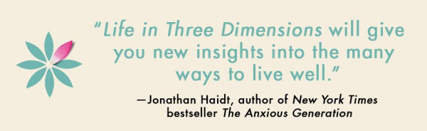 Life Three Dimensions: How Curiosity, Exploration, and Experience Make a Fuller, Better