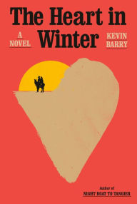 Free audiobook downloads for ipod The Heart in Winter: A Novel by Kevin Barry MOBI