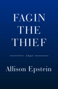Title: Fagin the Thief: A Novel, Author: Allison Epstein