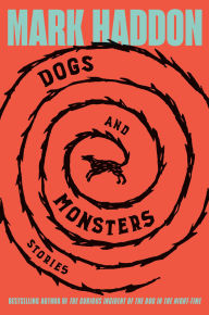 Free book downloads free Dogs and Monsters: Stories English version 9780385550864 by Mark Haddon 