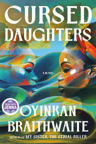 Title: Cursed Daughters: A Read with Jenna Pick: A Novel, Author: Oyinkan Braithwaite