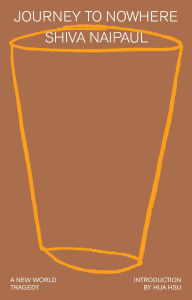 Title: Journey to Nowhere: A New World Tragedy, Author: Shiva Naipaul