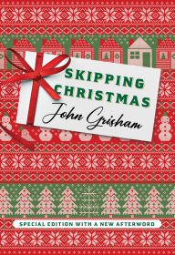 Title: Skipping Christmas (Special Edition): With a New Afterword, Author: John Grisham