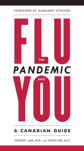 Title: The Flu Pandemic and You: A Canadian Guide, Author: Vincent Lam