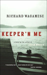 Title: Keeper'n Me, Author: Richard Wagamese