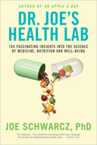 Title: Dr. Joe's Health Lab: 164 Amazing Insights into the Science of Medicine, Nutrition and Well-being, Author: Joe Schwarcz