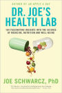 Dr. Joe's Health Lab: 164 Amazing Insights into the Science of Medicine, Nutrition and Well-being