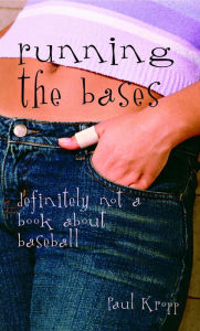 Title: Running the Bases: Definitely Not a Book About Baseball, Author: Paul Kropp